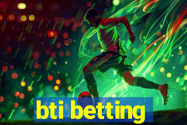 bti betting